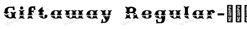 Giftaway Regular字体转换 Giftaway Regular字体转换